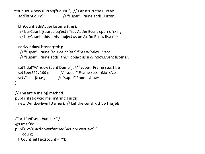 btn. Count = new Button("Count"); // Construct the Button add(btn. Count); // "super" Frame