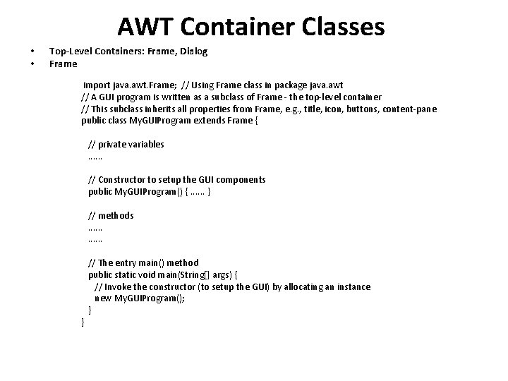 AWT Container Classes • • Top-Level Containers: Frame, Dialog Frame import java. awt. Frame;