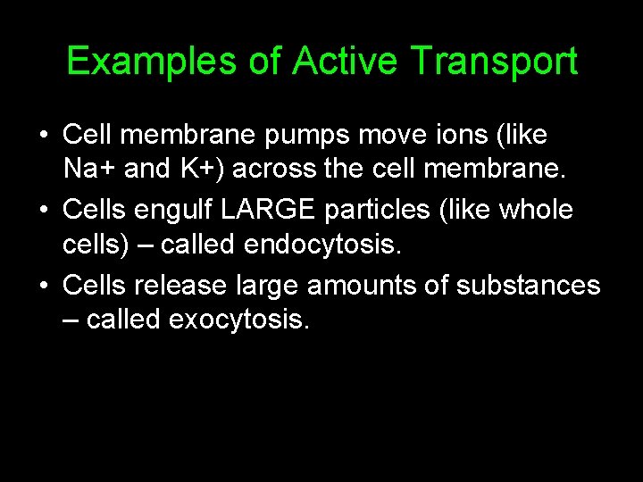 Examples of Active Transport • Cell membrane pumps move ions (like Na+ and K+)