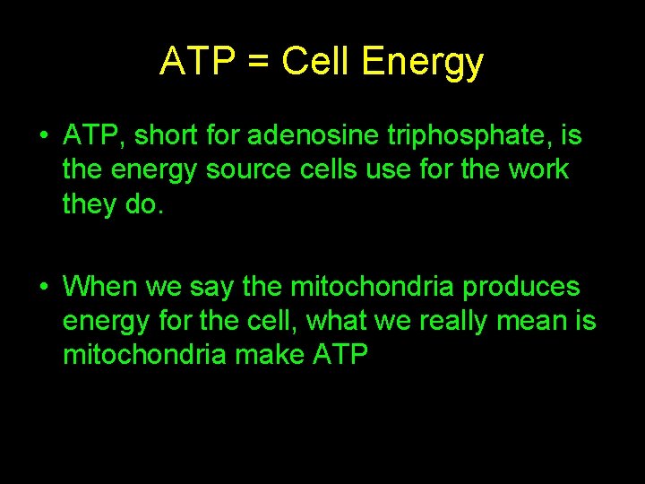 ATP = Cell Energy • ATP, short for adenosine triphosphate, is the energy source