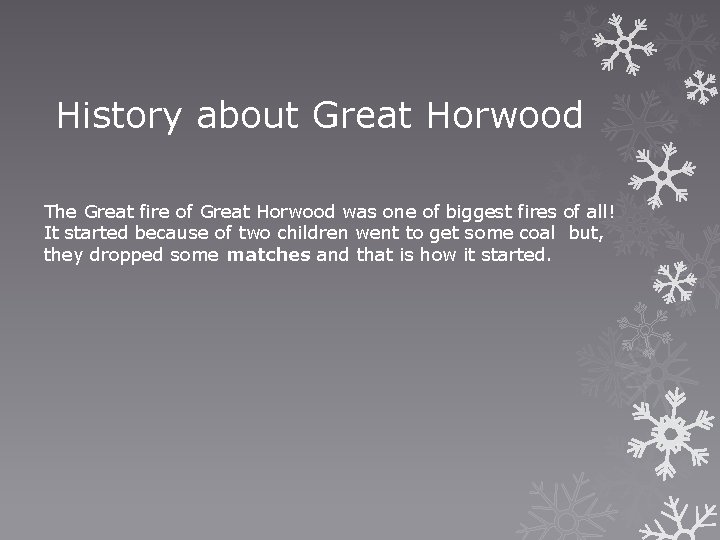 History about Great Horwood The Great fire of Great Horwood was one of biggest