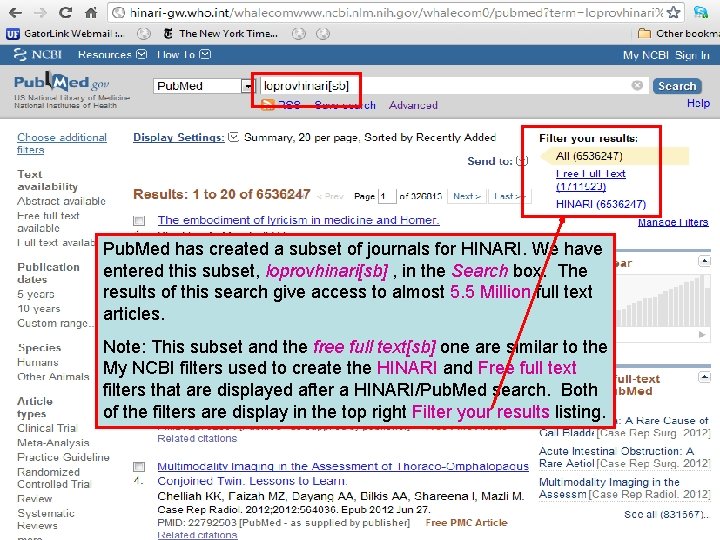 Pub. Med has created a subset of journals for HINARI. We have entered this