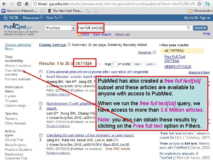 Pub. Med has also created a free full text[sb] subset and these articles are