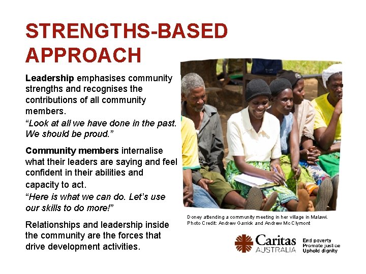 STRENGTHS-BASED APPROACH Leadership emphasises community strengths and recognises the contributions of all community members. STRENGTHS-BASED APPROACH Leadership emphasises community strengths and recognises the contributions of all community members.