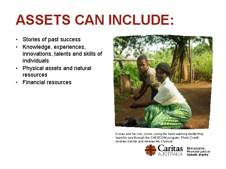 ASSETS CAN INCLUDE: • Stories of past success • Knowledge, experiences, innovations, talents and ASSETS CAN INCLUDE: • Stories of past success • Knowledge, experiences, innovations, talents and