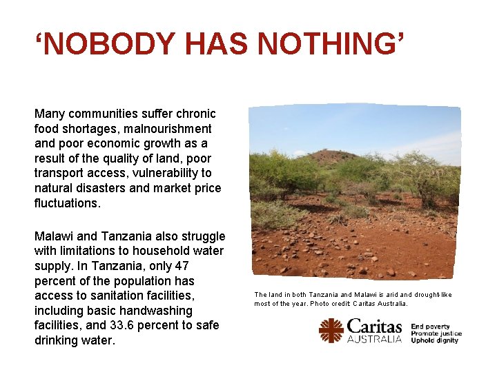 ‘NOBODY HAS NOTHING’ Many communities suffer chronic food shortages, malnourishment and poor economic growth ‘NOBODY HAS NOTHING’ Many communities suffer chronic food shortages, malnourishment and poor economic growth