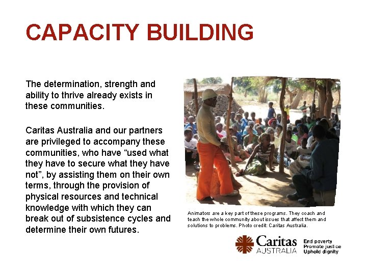 CAPACITY BUILDING The determination, strength and ability to thrive already exists in these communities. CAPACITY BUILDING The determination, strength and ability to thrive already exists in these communities.