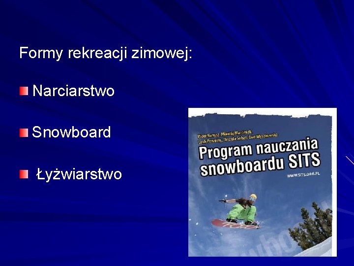 Formy rekreacji zimowej: Narciarstwo Snowboard Łyżwiarstwo 