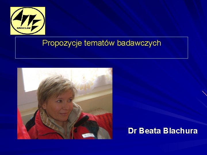 Propozycje tematów badawczych Dr Beata Blachura 