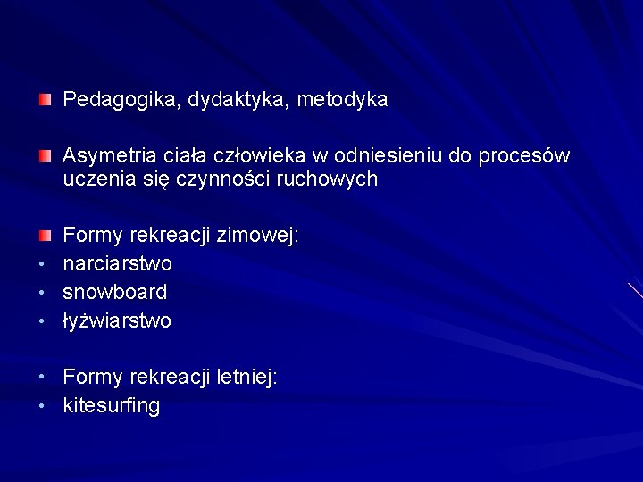 Pedagogika, dydaktyka, metodyka Asymetria ciała człowieka w odniesieniu do procesów uczenia się czynności ruchowych