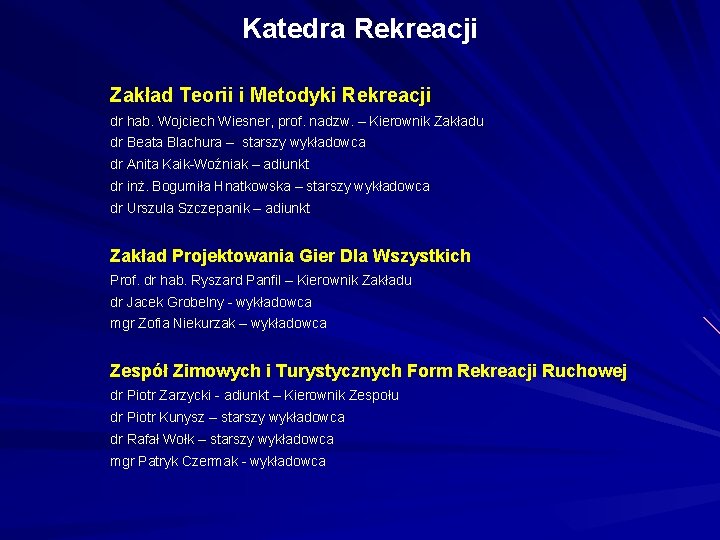 Katedra Rekreacji Zakład Teorii i Metodyki Rekreacji dr hab. Wojciech Wiesner, prof. nadzw. –