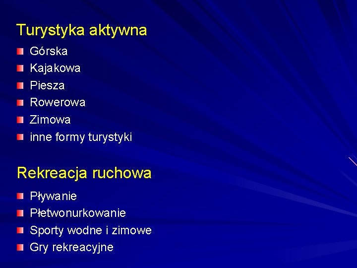 Turystyka aktywna Górska Kajakowa Piesza Rowerowa Zimowa inne formy turystyki Rekreacja ruchowa Pływanie Płetwonurkowanie