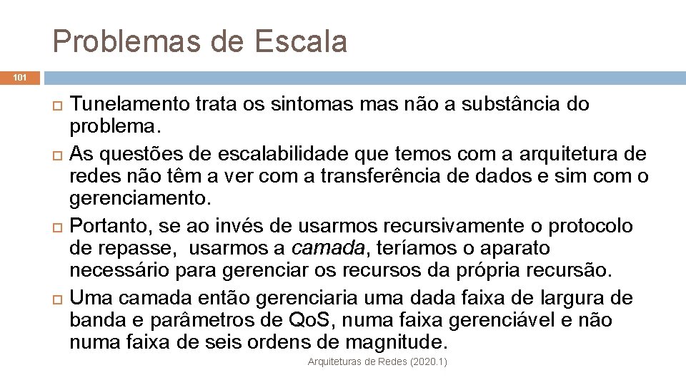 Problemas de Escala 101 Tunelamento trata os sintomas não a substância do problema. As