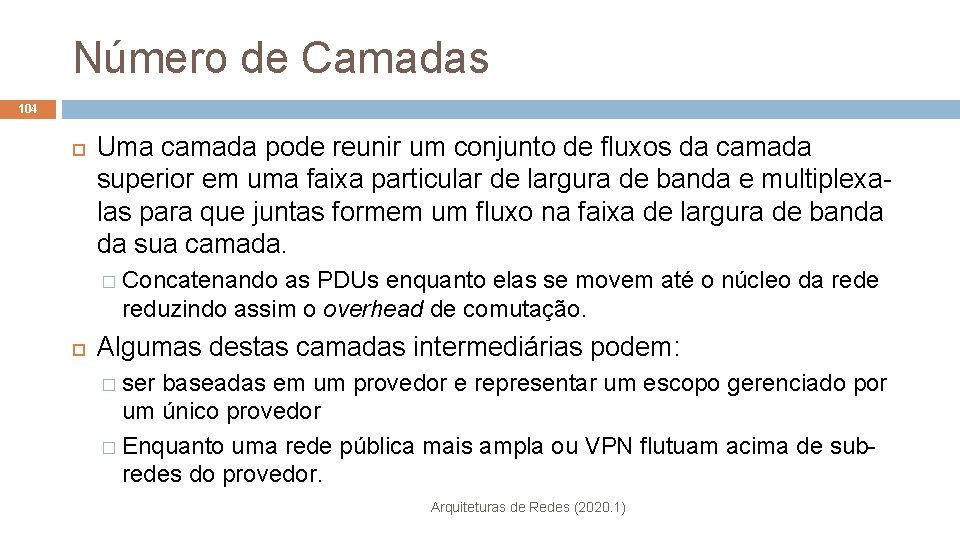 Número de Camadas 104 Uma camada pode reunir um conjunto de fluxos da camada