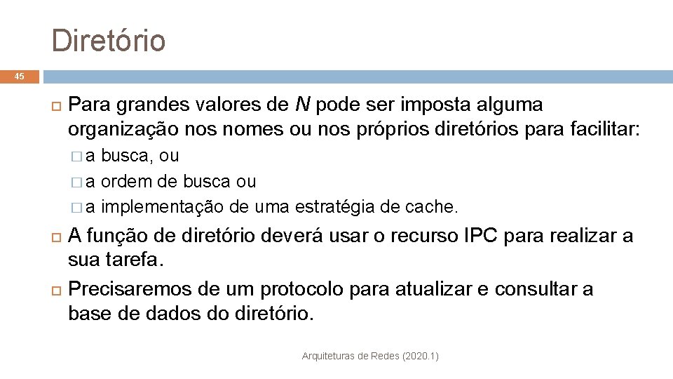 Diretório 45 Para grandes valores de N pode ser imposta alguma organização nos nomes