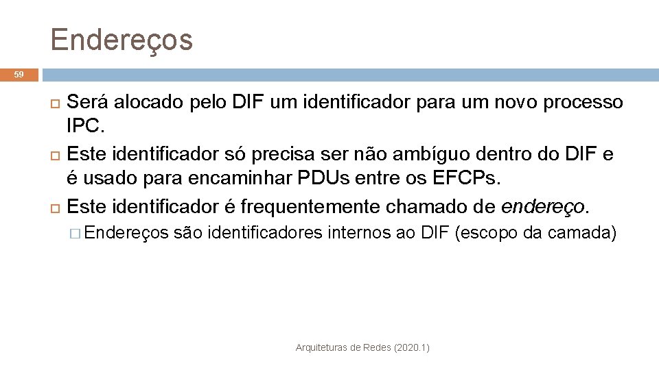 Endereços 59 Será alocado pelo DIF um identificador para um novo processo IPC. Este
