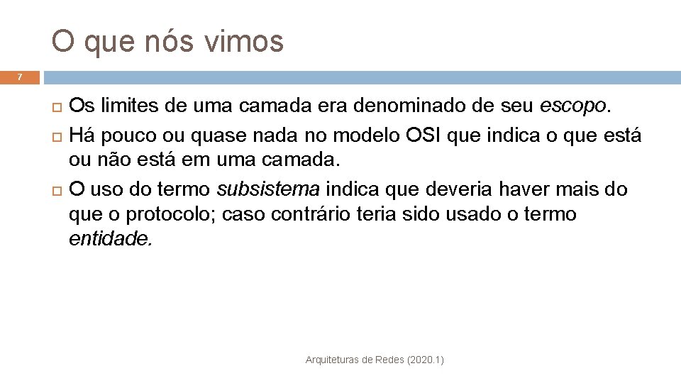 O que nós vimos 7 Os limites de uma camada era denominado de seu