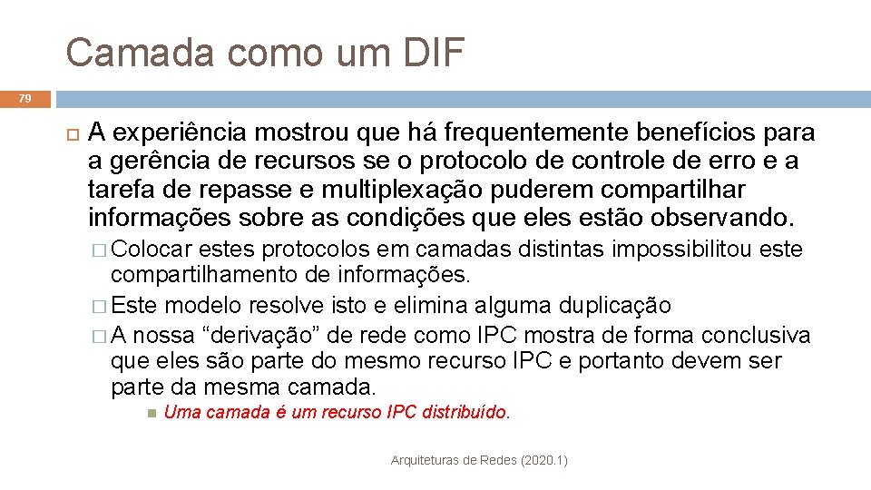 Camada como um DIF 79 A experiência mostrou que há frequentemente benefícios para a