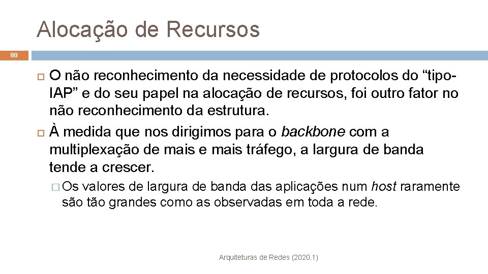 Alocação de Recursos 80 O não reconhecimento da necessidade de protocolos do “tipo. IAP”