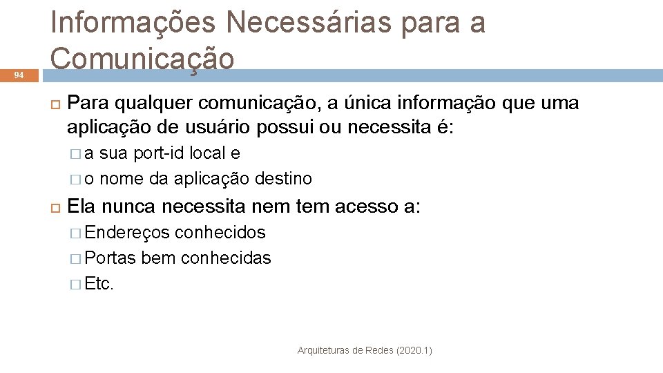 94 Informações Necessárias para a Comunicação Para qualquer comunicação, a única informação que uma