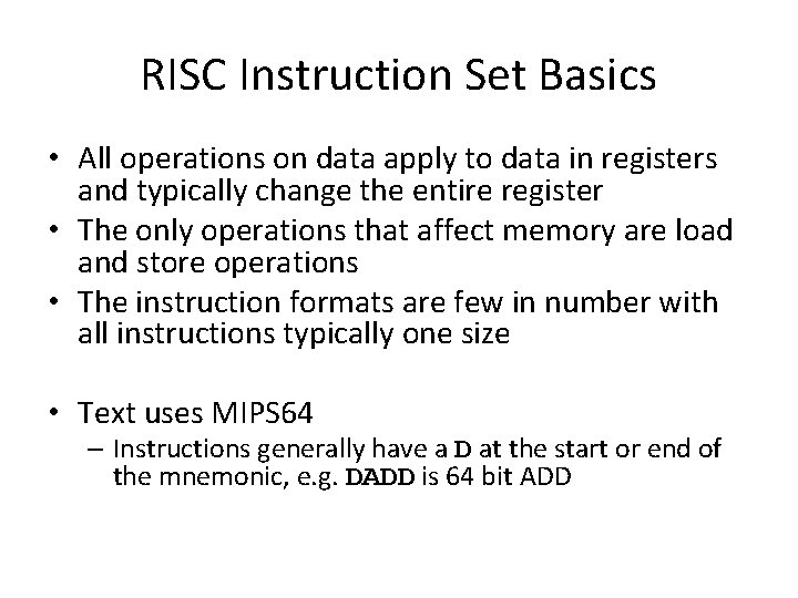 RISC Instruction Set Basics • All operations on data apply to data in registers
