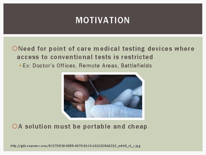 MOTIVATION Need for point of care medical testing devices where access to conventional tests