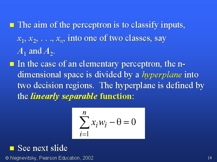 The aim of the perceptron is to classify inputs, x 1, x 2, .