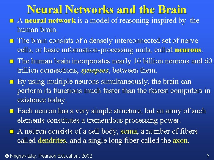 Neural Networks and the Brain n n n A neural network is a model