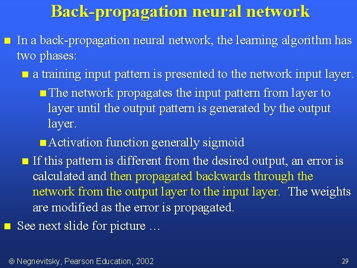 Back-propagation neural network n n In a back-propagation neural network, the learning algorithm has