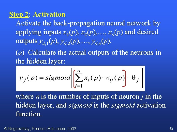 Step 2: Activation Activate the back-propagation neural network by applying inputs x 1(p), x