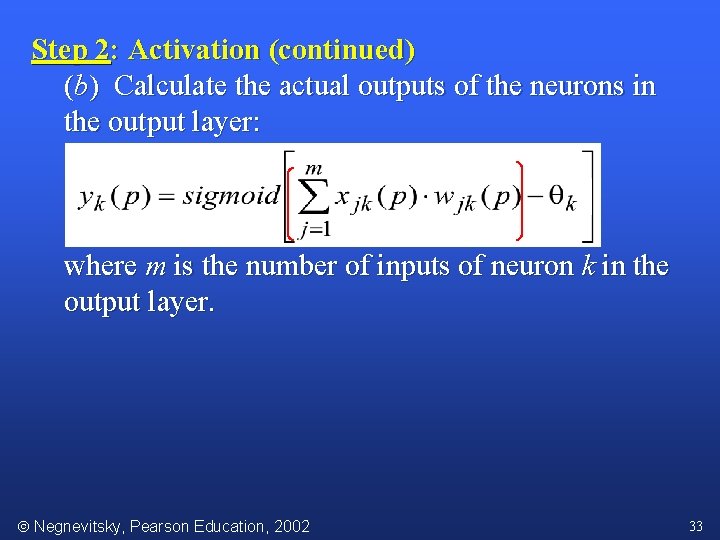 Step 2: Activation (continued) (b) Calculate the actual outputs of the neurons in the