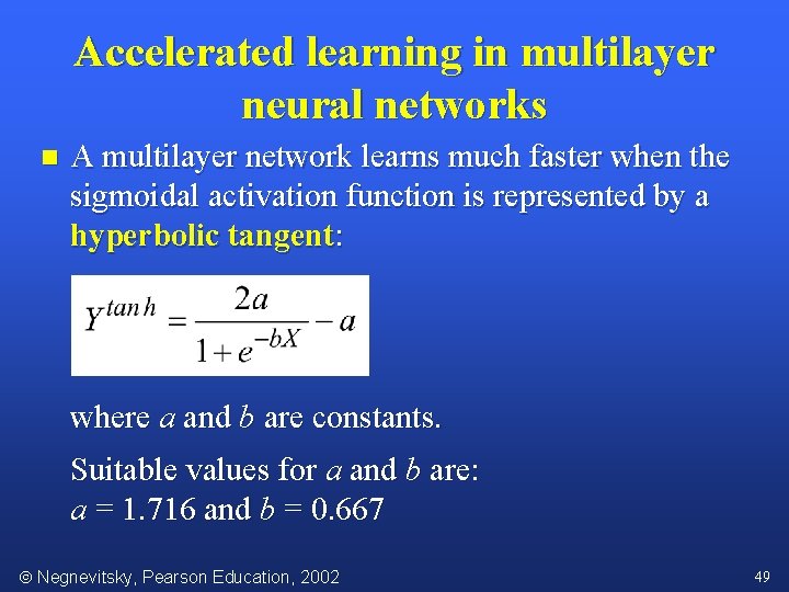 Accelerated learning in multilayer neural networks n A multilayer network learns much faster when