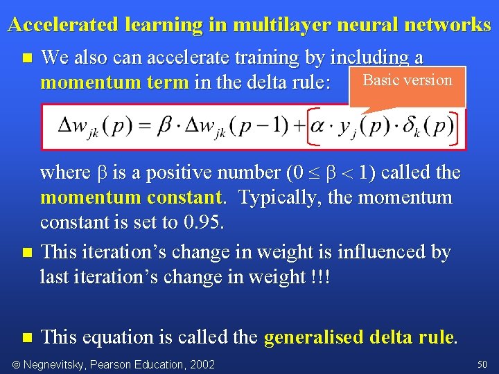 Accelerated learning in multilayer neural networks n We also can accelerate training by including