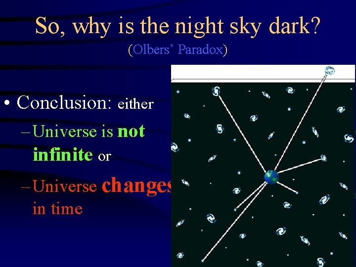 So, why is the night sky dark? (Olbers’ Paradox) • Conclusion: either – Universe