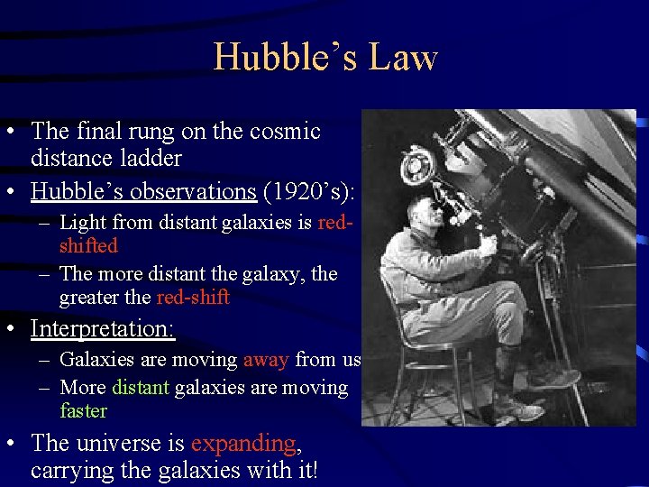 Hubble’s Law • The final rung on the cosmic distance ladder • Hubble’s observations