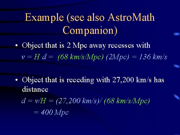 Example (see also Astro. Math Companion) • Object that is 2 Mpc away recesses