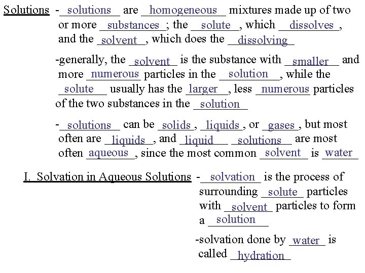 Solutions -_____ solutions are _______ homogeneous mixtures made up of two or more ______;