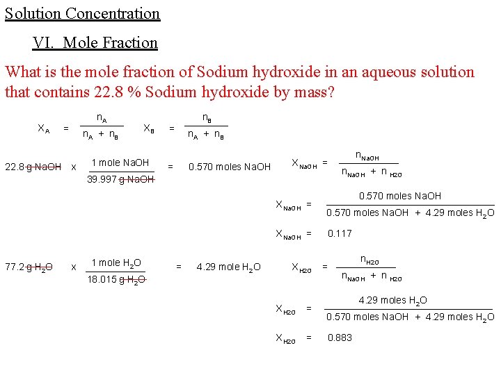 Solution Concentration VI. Mole Fraction What is the mole fraction of Sodium hydroxide in