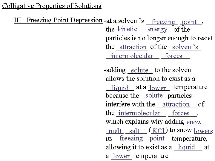 Colligative Properties of Solutions III. Freezing Point Depression -at a solvent’s _____ freezing ______,