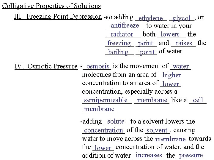 Colligative Properties of Solutions III. Freezing Point Depression -so adding _____ ethylene _______, glycol