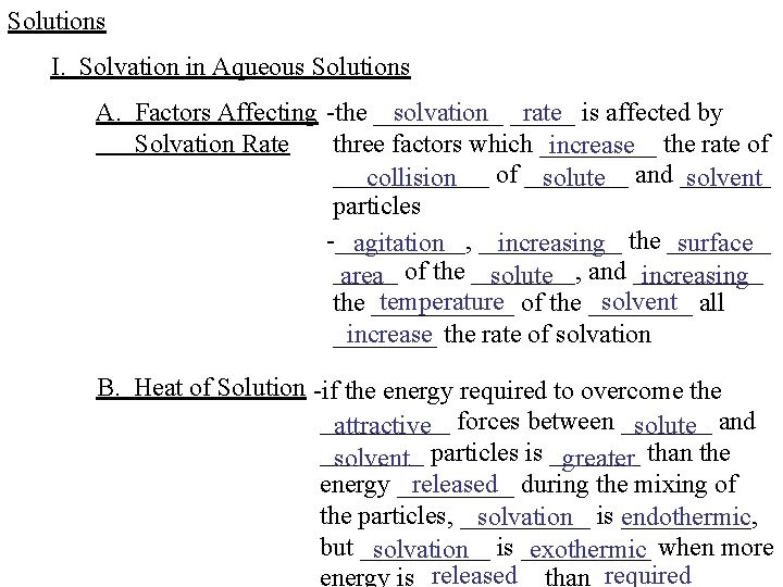 Solutions I. Solvation in Aqueous Solutions A. Factors Affecting -the _____ solvation _____ rate