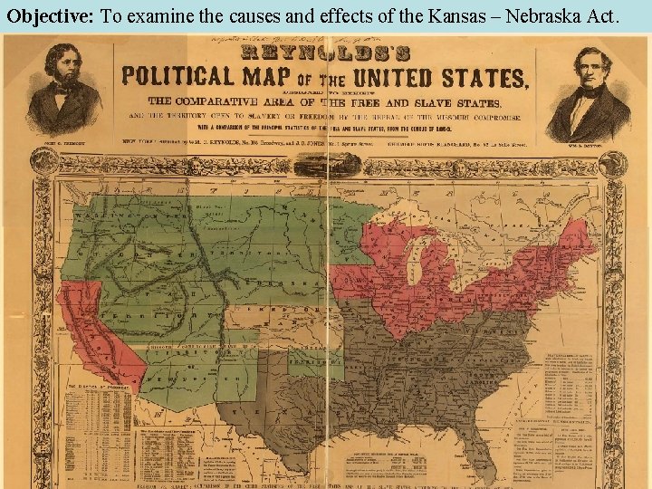 Objective: To examine the causes and effects of the Kansas – Nebraska Act. 
