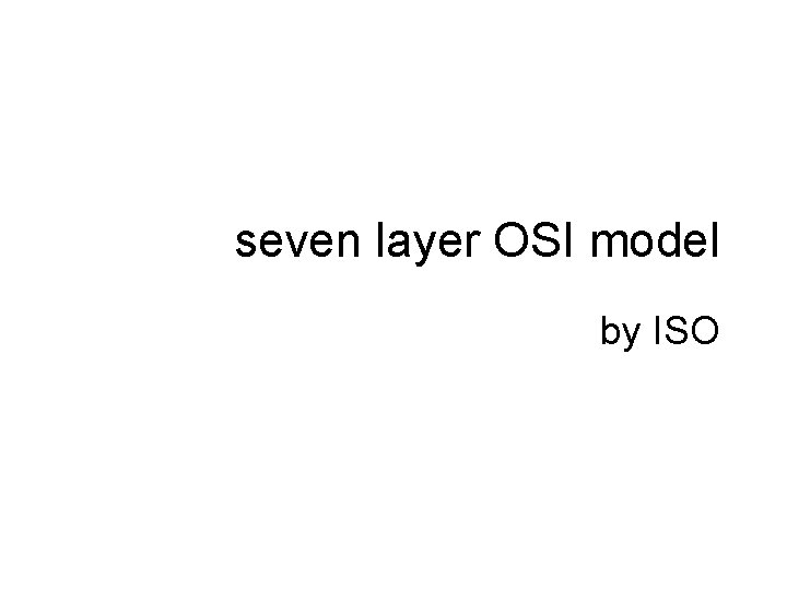 seven layer OSI model by ISO 