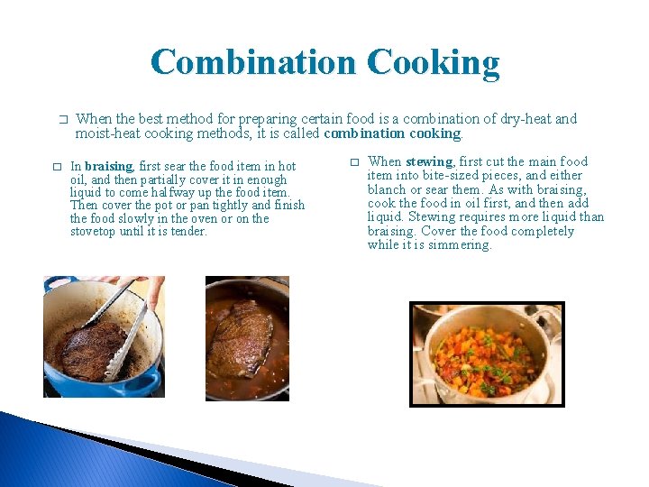 Combination Cooking � � When the best method for preparing certain food is a