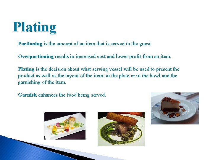 Plating Portioning is the amount of an item that is served to the guest.