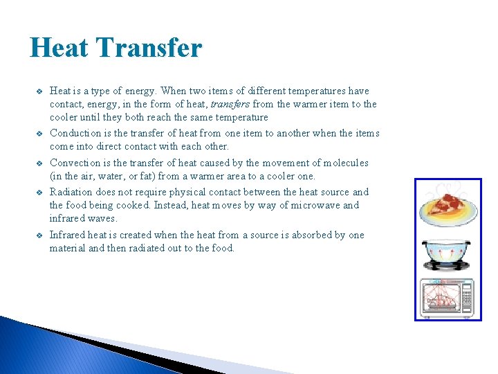 Heat Transfer v v v Heat is a type of energy. When two items