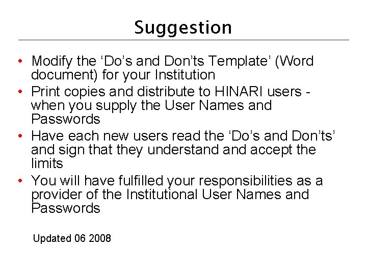 Suggestion • Modify the ‘Do’s and Don’ts Template’ (Word document) for your Institution •