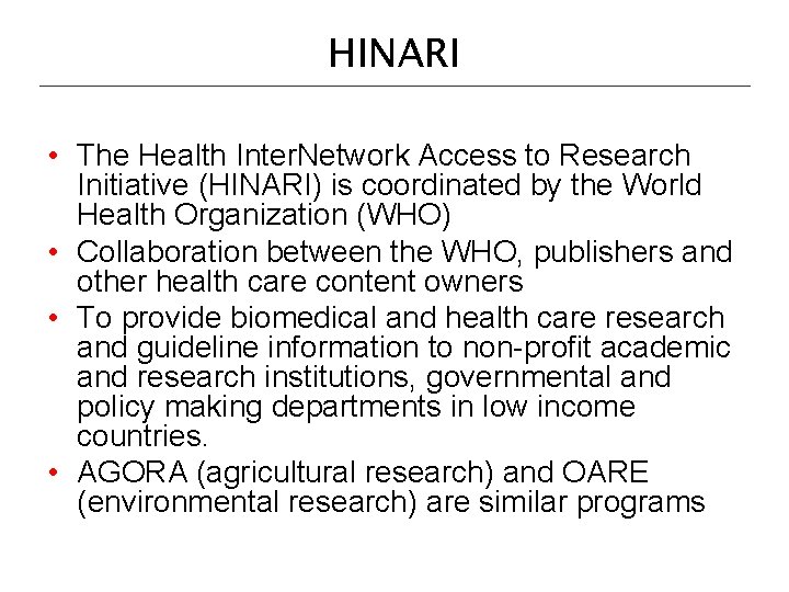 HINARI • The Health Inter. Network Access to Research Initiative (HINARI) is coordinated by