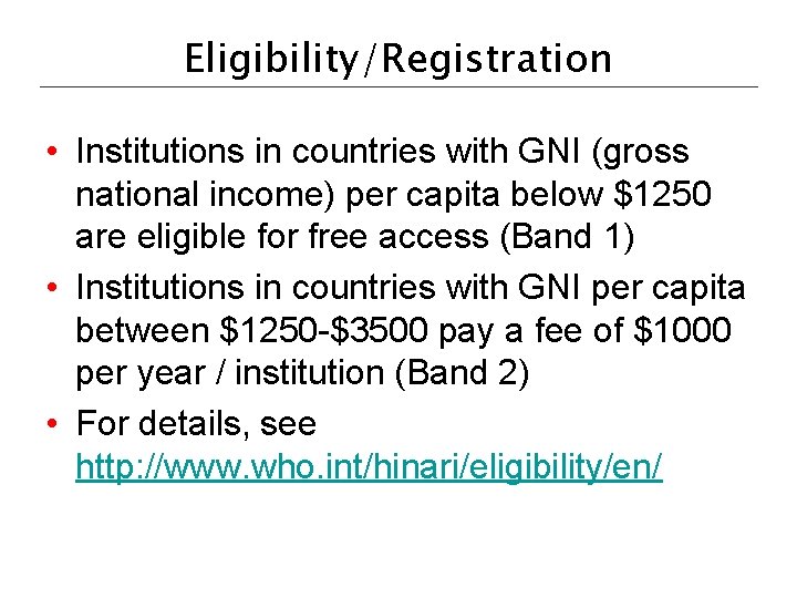 Eligibility/Registration • Institutions in countries with GNI (gross national income) per capita below $1250
