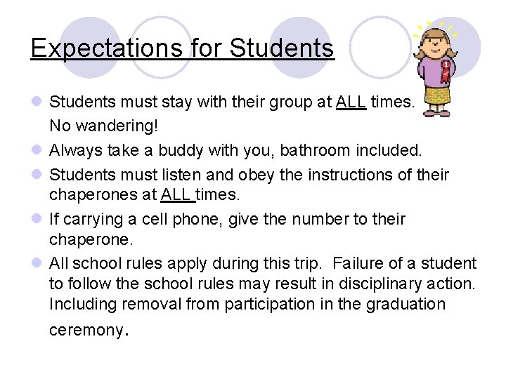 Expectations for Students l Students must stay with their group at ALL times. No